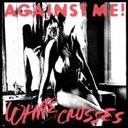 Album Cover: Against me - White crosses - Album Review Pressure Magazine