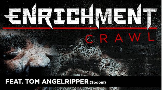 ENRICHMENT-CRAWL-Martin-Kesici ENRICHMENT Video Crawl Tom Angelripper Reanimate MetalSpiesser Records / Soulfood