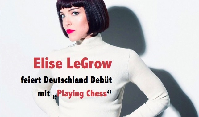 News: Stimm-Gigantin Elise LeGrow feiert Deutschland Debüt mit "Playing Chess" Frühjahr 2018