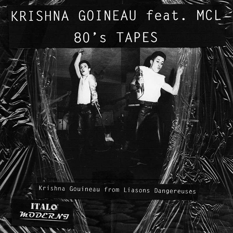 Krishna Goineau (Liaisons Dangereuses) feat. MCL - 80's Tapes Quelle: https://italomoderni.bandcamp.com/