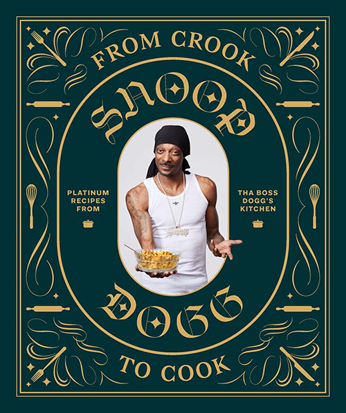 Snoop Dogg: Vom Gangsta zum Gourmet: Tightes Essen aus der Küche des Boss Dogg Gebundene Ausgabe – 24. Mai 2022