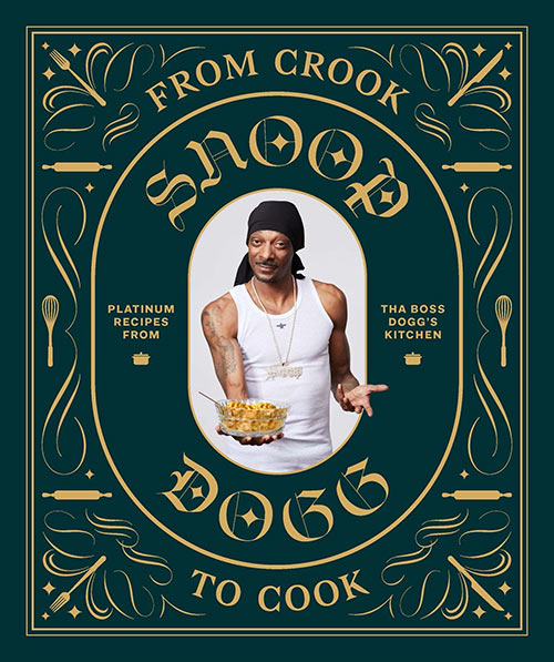 from-crook-to-cook_kochbuch_snoop-dogg Snoop Dogg: Vom Gangsta zum Gourmet: Tightes Essen aus der Küche des Boss Dogg Gebundene Ausgabe – 24. Mai 2022